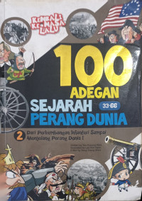 Image of 100 Adegan Sejarah Perang Dunia : Dari Perkembangan Infanteri Sampai Menjelang Perang Dunia I