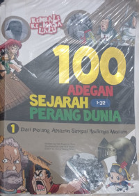 Image of 100 Adegan Sejarah Perang Dunia : Dari Perang Amazon Sampai Hadirnya Meriam