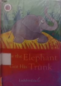Image of How the Elephant Got His Trunk
